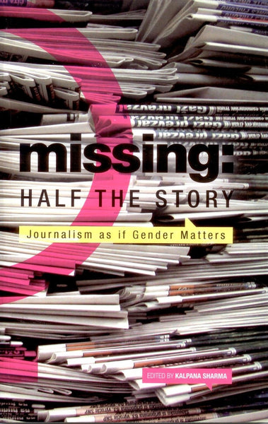 Missing Half the Story - Journalism as if Gender Matters [Paperback] [Jan 01,] [[Condition:New]] [[ISBN:8189884832]] [[author:Edited By Kalpana Sharma]] [[binding:Paperback]] [[format:Paperback]] [[edition:2010]] [[manufacturer:Zubaan Books]] [[number_of_pages:296]] [[package_quantity:5]] [[publication_date:2010-12-01]] [[brand:Zubaan Books]] [[ean:9788189884833]] [[ISBN-10:8189884832]] for USD 24.89
