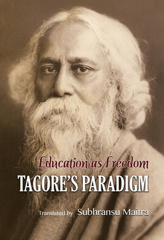 Education as Freedom: Tagore's Paradigm [Hardcover] [Oct 28, 2014] Maitra, Su]