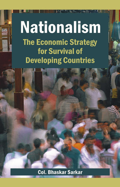 Nationalism: The Economic Strategy for Survival of Developing Countries [[ISBN:8126910933]] [[Format:Hardcover]] [[Condition:Brand New]] [[Author:Col. Bhaskar Sarkar]] [[ISBN-10:8126910933]] [[binding:Hardcover]] [[manufacturer:Atlantic Publishers &amp; Distributors (P) Ltd.]] [[number_of_pages:216]] [[package_quantity:5]] [[publication_date:2009-01-01]] [[brand:Atlantic Publishers &amp; Distributors (P) Ltd.]] [[ean:9788126910939]] for USD 27.93