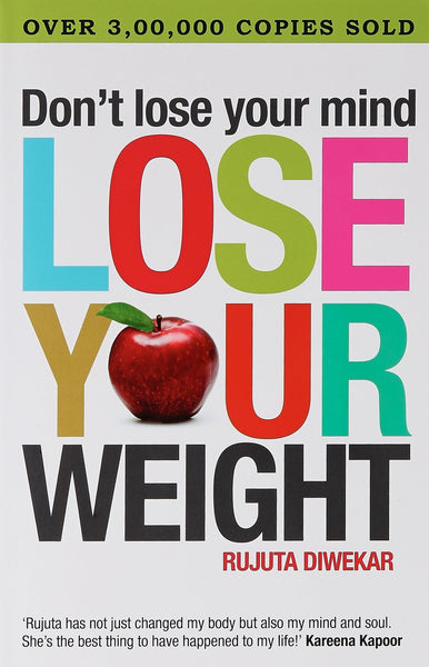 Don't Lose Your Mind, Lose Your Weight [Jan 30, 2010] Diwekar, Rujuta]