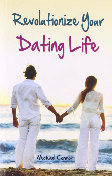 Revolutionize Your Dating Life [Paperback] [Jan 01, 2012] Michael Connor]