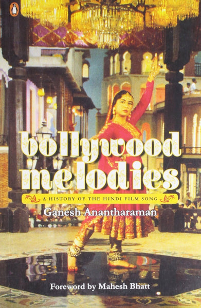 Bollywood Melodies: A History [May 24, 2011] Anantharaman, Ganesh]
