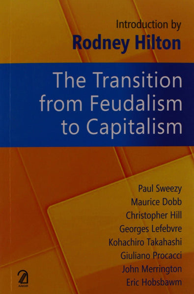 The Transition from Feudalism to Capitalism [Paperback] [Dec 01, 2006] Sweezy]