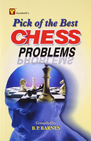 Pick of the Best Chess Problems [Jan 30, 2009] Barnes, B.P.]