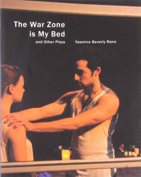 The War Zone is My Bed and Other Plays [Paperback] [Oct 01, 2011] Rana, Yasmi]