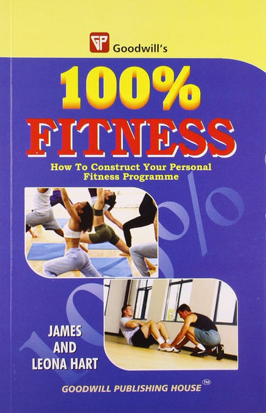 100% Fitness: How to Construct Your Personal Fitness Programme [Dec 01, 2008]