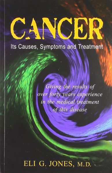 Cancer: Its Cases, Symptoms & Treatment [Jun 30, 2004] Jones, Eli G.]