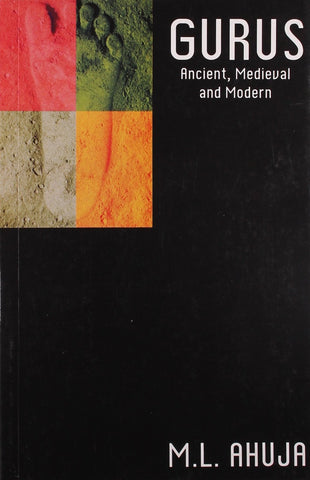 Gurus/ancient, Medieval and Modern [Jan 05, 2009] Ahuja, M. L.]