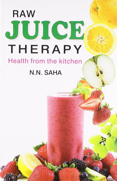 Raw Juice Therapy: Health from the Kitchen [Paperback] [Dec 01, 1979] Saha, N]