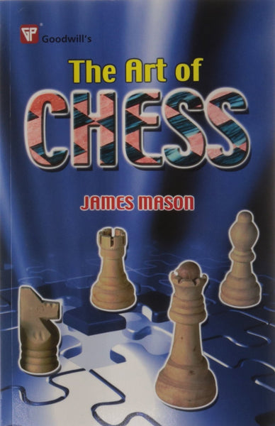 Art of Chess, the [Aug 01, 2010] Mason, James] [[Condition:New]] [[ISBN:8172454643]] [[author:Mason, James]] [[binding:Paperback]] [[format:Paperback]] [[manufacturer:Goodwill Publishing House]] [[publication_date:2010-08-01]] [[brand:Goodwill Publishing House]] [[ean:9788172454647]] [[ISBN-10:8172454643]] for USD 21.99