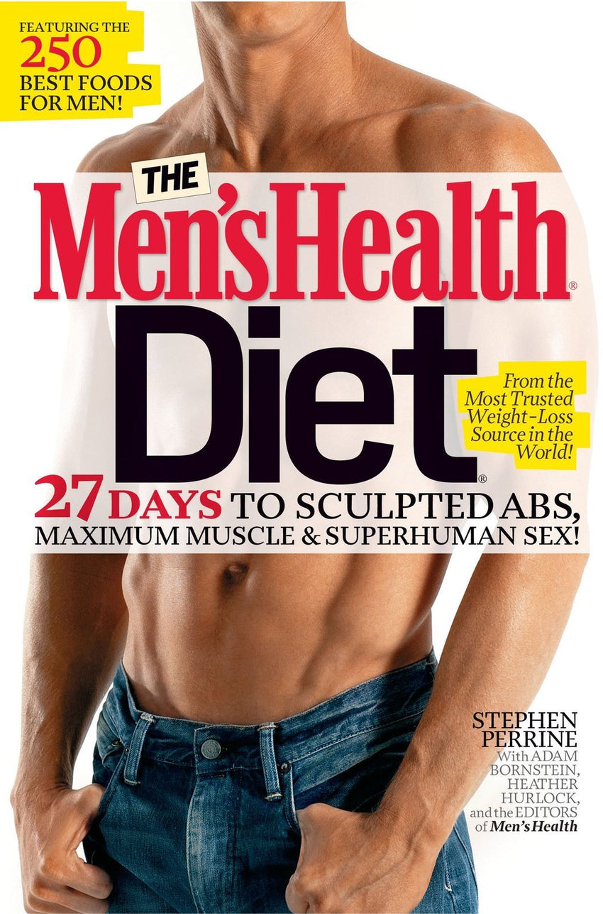 The Men's Health Diet: 27 Days to Sculpted Abs, Maximum Muscle & Superhuman S
