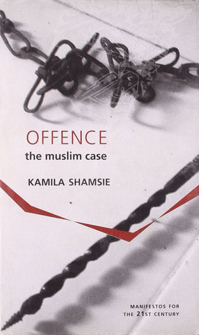 Offence: The Muslim Case [Hardcover] [Mar 01, 2009] Shamsie, Kamila]