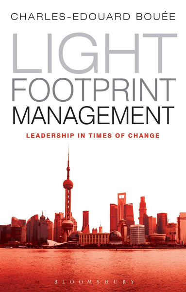 Light Footprint Management: Leadership in Times of Change [Jan 02, 2014] Bou]
