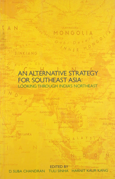 An Alternative Strategy Towards Southeast Asia: Looking Through India's North Additional Details<br>
------------------------------<br>
Author: D. Suba Chandran, Tuli Sinha, Harnit Kaur Kang

Creator: #, #, # [[Condition:New]] [[ISBN:1873746881]] [[binding:Paperback]] [[format:Paperback]] [[manufacturer:Samskriti]] [[number_of_pages:186]] [[package_quantity:3]] [[publication_date:2011-10-10]] [[brand:Samskriti]] [[ean:9781873746882]] [[ISBN-10:1873746881]] for USD 21.31
