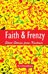 Faith & Frenzy [Paperback] [Jan 01, 2012] Chowdhury, Dr Kundan Lal]