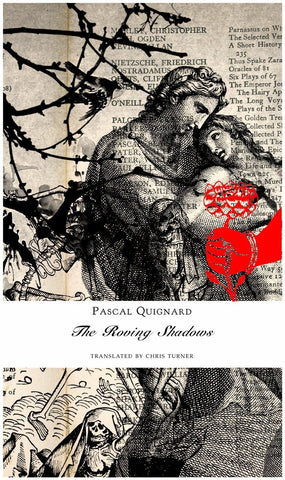 The Roving Shadows [Hardcover] [Jun 15, 2012] Quignard, Pascal and Turner, Chris]