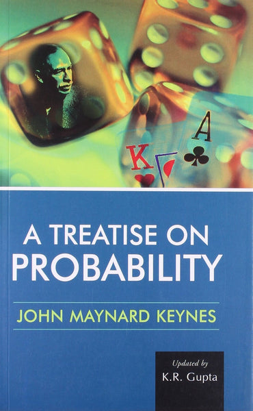A Treatise On Probability [Paperback] [Jan 01, 2012] John Maynard Keynes]