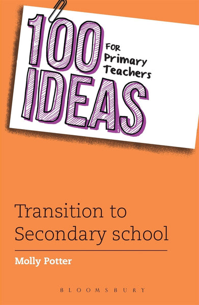 100 Ideas for Primary Teachers: Transition to Secondary School [Sep 10, 2015]