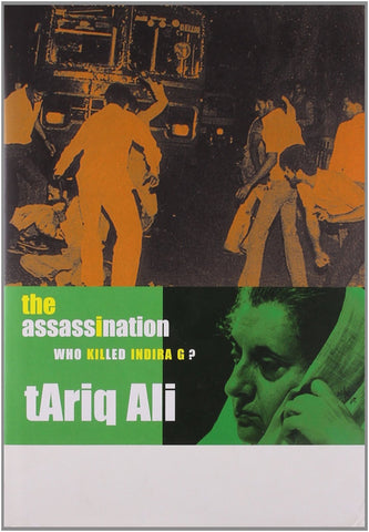 The Assassination: Who Killed Indira G? [Hardcover] [Aug 01, 2008] Ali, Tariq]