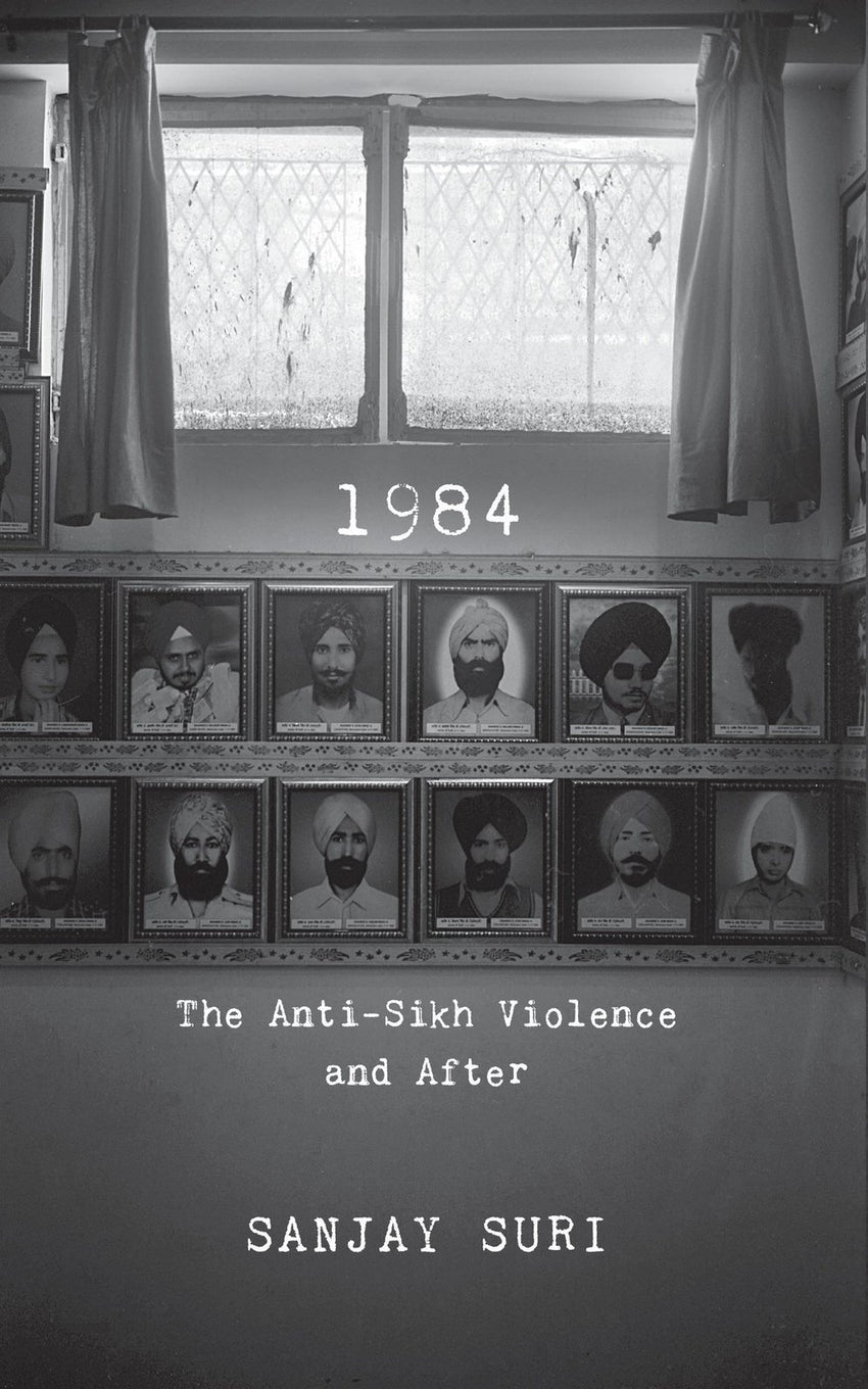 1984: The Anti-Sikh Riots and After [Hardcover] [Nov 24, 2015] Suri, Sanjay]