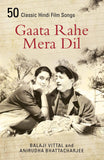 Gaata Rahe Mera Dil:50 Classic Hindi Film Songs [Jun 01, 2015] Vittal, Balaji]