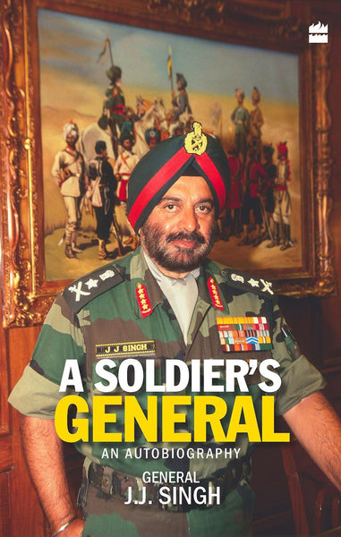 A Soldier's General: An Autobiography [Aug 12, 2014] Singh, General (Retd.) J]