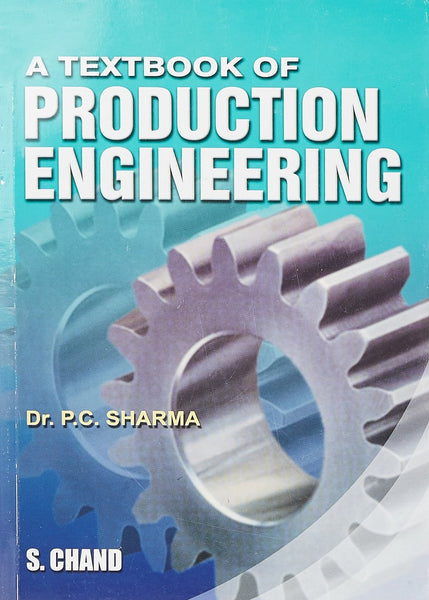 Textbook of Production Engineering [Jan 01, 1999] Sharma, P. C.]