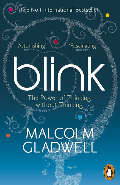 Blink : The Power of Thinking Without Thinking [Paperback] [Feb 23, 2006] Gla]