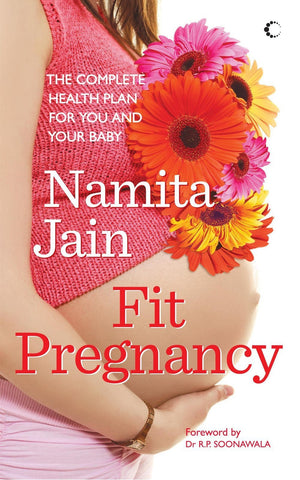 Fit Pregnancy: The Complete Health Plan for You and Your Baby [Mar 17, 2015]