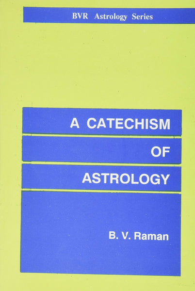 A Catechism of Astrology [Paperback] [Nov 16, 1992] Raman, Bangalore Venkata]