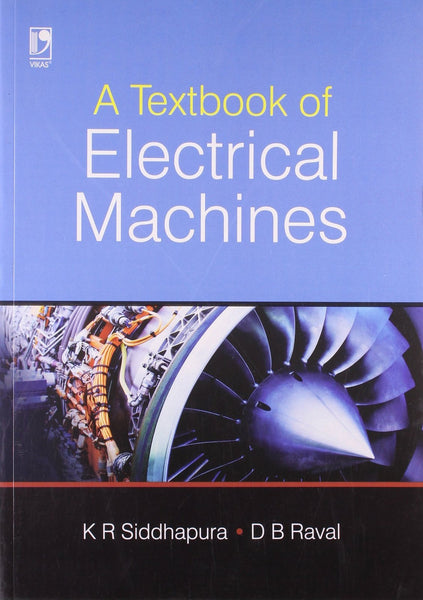 A TEXTBOOK OF ELECTRICAL MACHINES [Paperback] SIDDHAPURA, KR & RAVAL DB]