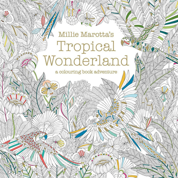 Millie Marotta's Tropical Wonderland: A Colouring Book Adventure [Paperback]