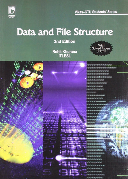DATA AND FILE STRUCTURE (GTU) - 2ND EDN [Paperback] ROHIT KHURANA]