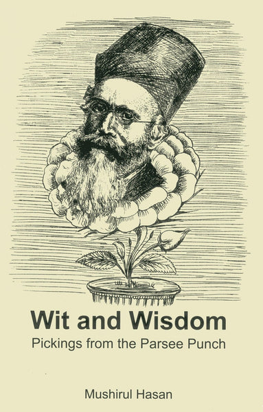 Wit and Wisdom: Pickings from the Parsee Punch [Hardcover] [Oct 01, 2013] Has]