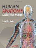 Human Anatomy: Dissection Manual by Sujatha Kiran Paper Back ISBN13: 9789350250150 ISBN10: 9350250152 for USD 44.3