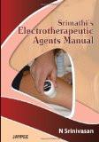 Srimathis Electrotherapeutic Agents Manual by N Srinivasan Paper Back ISBN13: 9789350251041 ISBN10: 9350251043 for USD 27.18
