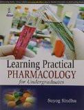 Learning Practical Pharmacology for Undergraduates by Suyog Sindhu Paper Back ISBN13: 9789350251072 ISBN10: 9350251078 for USD 25.58