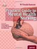 Practical Guide to Mental Health Nursing by W Vimala Samson Paper Back ISBN13: 9789350251584 ISBN10: 9350251582 for USD 19.01