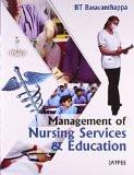 Management of Nursing Services and Education by BT Basavanthappa Paper Back ISBN13: 9789350251744 ISBN10: 9350251744 for USD 44.78
