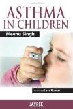 Asthma in Children by Meenu Singh Paper Back ISBN13: 9789350251980 ISBN10: 9350251981 for USD 22.24