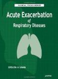 Clinical Focus Series: Acute Exacerbation of Respiratory Diseases by Steven A Sahn Paper Back ISBN13: 9789350252673 ISBN10: 9350252678 for USD 34.53