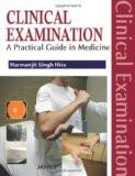 Clinical Examination: A Practical Guide in Medicine by Harmanjit Singh Hira Paper Back ISBN13: 9789350253632 ISBN10: 9350253631 for USD 45.54