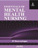 Essentials of Mental Health Nursing by B T Basavanthapa Paper Back ISBN13: 9789350253717 ISBN10: 9350253712 for USD 49.35