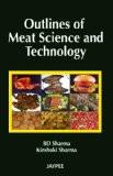 Outlines of Meat Science and Technology by BD Sharma Paper Back ISBN13: 9789350254813 ISBN10: 9350254816 for USD 24.96
