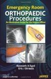 Emergency Room Orthopaedic Procedures: An Illustrative Guide for the House Officer by Kenneth A Egol Paper Back ISBN13: 9789350255704 ISBN10: 9350255707 for USD 28.22