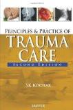 Principles and Practice of Trauma Care by SK Kochar Paper Back ISBN13: 9789350257173 ISBN10: 9350257173 for USD 36.39