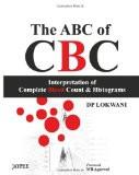The ABC of CBC Interpretation of Complete Blood Count and Histograms by DP Lokwani Paper Back ISBN13: 9789350257883 ISBN10: 9350257882 for USD 34.44