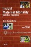Insight Maternal Mortality – An Indian Facebook by Dilip Kumar Dutta Paper Back ISBN13: 9789350257968 ISBN10: 9350257963 for USD 24.98