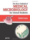 The Short Textbook of Medical Microbiology for Dental Students by Satish Gupte Paper Back ISBN13: 9789350258804 ISBN10: 9350258803 for USD 31.4