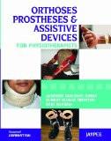 Orthoses  Prostheses and Assistive Devices for Physiotherapists by Akhoury Gourang Sinha Paper Back ISBN13: 9789350258989 ISBN10: 9350258986 for USD 29.67